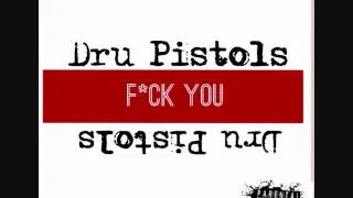 DRU PISTOLS - FUCK YOU