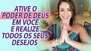 ATIVE O PODER DE DEUS EM VOCÊ E REALIZE TODOS OS SEUS DESEJOS