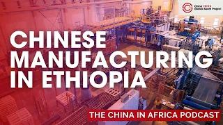 The Hidden World of Chinese Manufacturing in Ethiopia