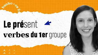 Presente - Verbos 1º Grupo | Le présent - verbes du 1er groupe | Céline Chevallier