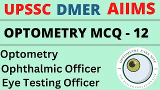 Optometry MCQ Series - 12 for AIIMS, DHS, DMER,  UPSSSC exam | Refractonist and Optometrist