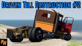 Driven Till Destruction #2 - Just Keep Trucking -  BeamNG Drive
