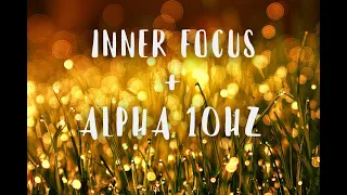 Inner Focus + Alpha 10Hz Binaural Waves - Relaxing meditation Music