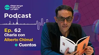 Episodio 62. Charla con Alberto Chimal + Cuentos