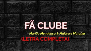 Fã Clube - Marília Mendonça & Maiara e Maraisa - Felipe Letras | (LETRA COMPLETA)