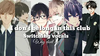 I don't belong in this club.     Nightcore Switching vocal
