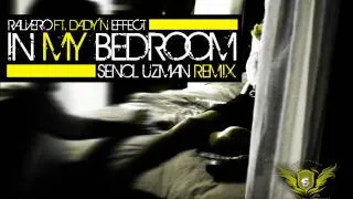 Dj Senol Uzman vs. Ralvero ft. Dady'N Effect - In My Bedroom (REMIX)