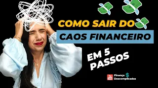 Como sair do caos financeiro em 5 passos