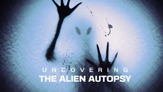 Uncovering the Alien Autopsy (Official Trailer)