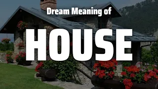 House Dream Meaning & Symbolism