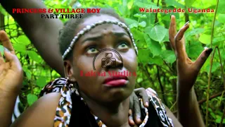 Princess & Village Boy Episode 3 [Best New Ugandan Films 2021]