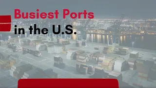 Busiest Ports in the U.S.