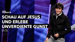 Schau auf Jesus und erlebe unverdiente Gunst 1/3 I Joseph Prince I New Creation TV Deutsch