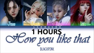 [1 HOUR] BLACKPINK 'How You Like That' Lyrics [Color Coded Eng/Rom/Han/가사]