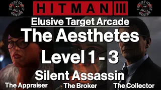 Hitman 3: Elusive Target Arcade - The Aesthetes - Level 1-3 - Silent Assassin