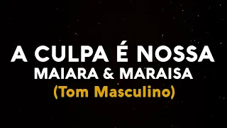 KARAOKÊ | Maiara e Maraisa - A Culpa É Nossa | Playback (TOM MASCULINO)