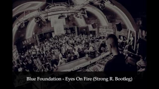 Blue Foundation - Eyes on fire (Strong R. Bootleg)