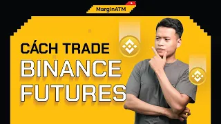 Hướng Dẫn Trade Binance Futures (Cách đặt lệnh Binance Futures Crypto)