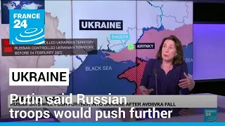 Putin says Russia will push further into Ukraine after 'chaotic' fall of Avdiivka • FRANCE 24
