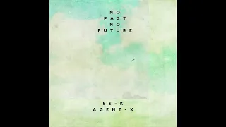 Es-K & Agent-X: No Past No Future (Beat Tape)