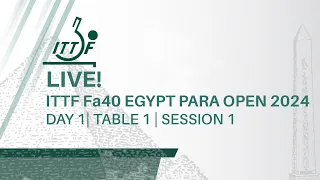 LIVE! | T1 | Day 1 Session 1 | ITTF Fa40 Egypt Para Open 2024