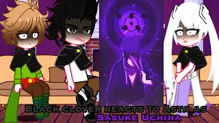 Black Clover🍀Reacts to Asta as Sasuke Uchiha //Naruto |1/?| //TiktokGacha Reacts