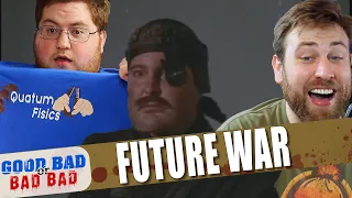 Future War - Good Bad or Bad Bad #107