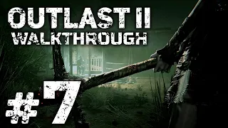 ВОСКРЕШЕНИЕ — OUTLAST II / ПРОХОЖДЕНИЕ [#7]