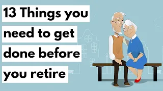13 Things you need to do before you retire