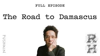 The Road to Damascus | Revisionist History | Malcolm Gladwell