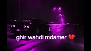 Ghir wahdi mdamer & غير وحدي مدمر ( Slowed - Reverb )