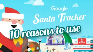 10 Reasons to use Google Santa Tracker