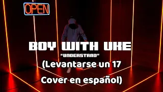 BoyWithUke "Understand" (Live Performance) VERSION ESPAÑOL