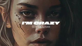 Serge Legran - I'm Crazy