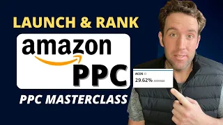 Amazon PPC Masterclass: My Amazon PPC Strategy for 2023 - How to Create and Optimize Amazon PPC Ads