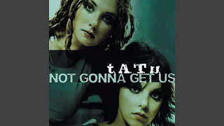 t.A.T.u. - Not Gonna Get Us (Remastered) [Audio HQ]