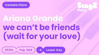 Ariana Grande - we can't be friends (wait for your love) Lower Key [Piano Karaoke]