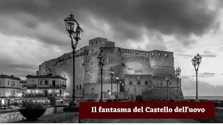 Il fantasma del Castello dell'Ovo: una storia di mistero e leggenda