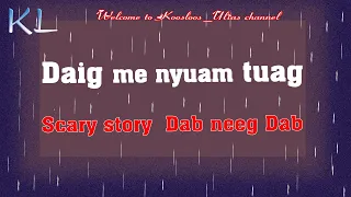 Daig me nyuam tuag Dab neeg Dab 7/4/2020