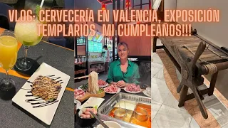 VLOG: Cervecería en Valencia, Exposición Templarios, MI CUMPLEAÑOS!!!