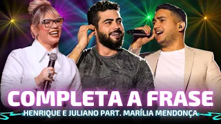 COMPLETA A FRASE - Henrique e Juliano part. Marília Mendonça 🎵Completo pra você, o nome disso é amor