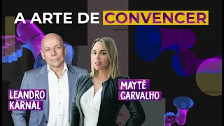 Persuasão: a arte de convencer | Leandro Karnal e Maytê Carvalho