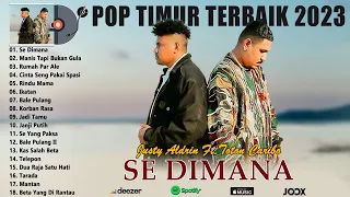 SE DIMANA - JUSTY ALDRIN FT TOTON CARIBO - LAGU TIMUR TERBARU & TERBAIK 2023 FULL ALBUM BIKIN BAPER