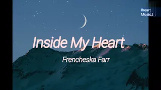 Inside My Heart (lyrics)- Frencheska Farr  | Moon Embracing The Sun