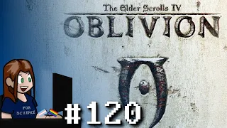 The Elder Scrolls IV: Oblivion [#120] - Expelled