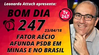 Bom dia 247 (23/4/18) - Fator Aécio afunda PSDB em Minas e no Brasil