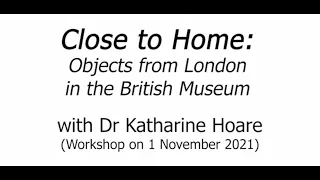 Objects from London in the British Museum (Free ACL workshop with British Museum on 01.11.21)