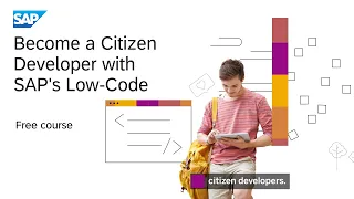 Become a Citizen Developer with SAP's Low-Code/ No-Code offering | SAP Learning