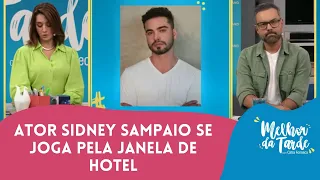 Ator Sidney Sampaio se joga pela janela de hotel | Melhor da Tarde