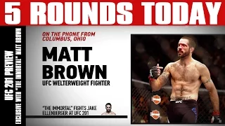 UFC 201 Preview with "The Immortal" Matt Brown, Next for Rory MacDonald on 5 Rounds Today